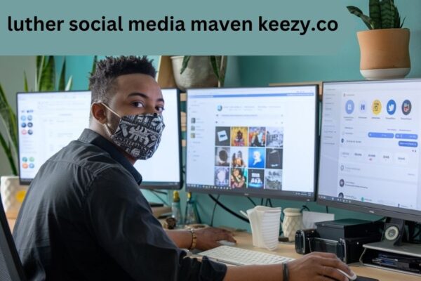 luther social media maven keezy.co