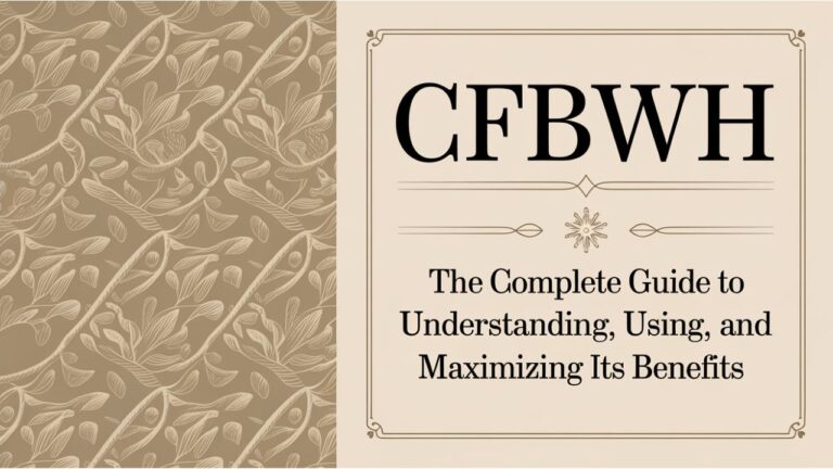 CFBWH: The Complete Guide to Understanding, Using, and Maximizing Its Benefits